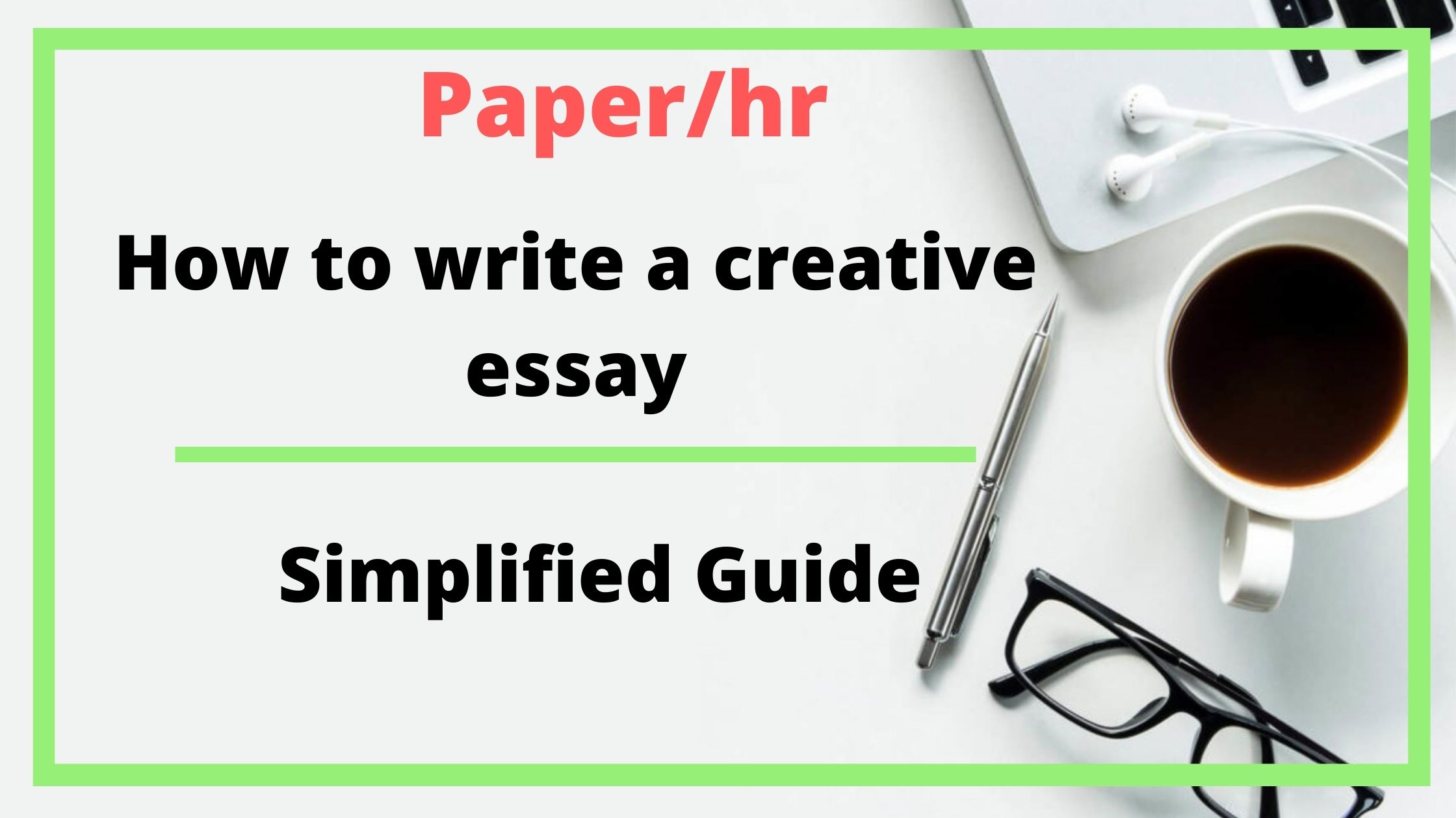 How to write a creative essay: Simplified guide
